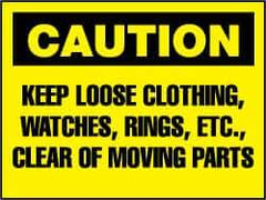 NMC - "Caution - Keep Loose Clothing, Watches, Rings, Etc. Clear of Moving Parts", 7" Long x 10" Wide, Pressure-Sensitive Vinyl Safety Sign - Rectangle, 0.004" Thick, Use for Accident Prevention - Top Tool & Supply