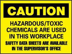 NMC - "Caution - Hazardous/Toxic Chemicals Are Used in This Workplace - Safety Data Sheets Are Available in the Supervisor's Office", 7" Long x 10" Wide, Pressure-Sensitive Vinyl Safety Sign - Rectangle, 0.004" Thick, Use for Hazardous Materials - Top Tool & Supply