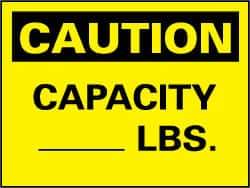 NMC - "Caution - Capacity ______ Lbs", 10" Long x 14" Wide, Pressure-Sensitive Vinyl Safety Sign - Rectangle, 0.004" Thick, Use for Accident Prevention - Top Tool & Supply