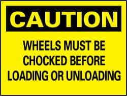 NMC - "Caution - Wheels Must Be Chocked Before Loading and Unloading", 7" Long x 10" Wide, Pressure-Sensitive Vinyl Safety Sign - Rectangle, 0.004" Thick, Use for Accident Prevention - Top Tool & Supply