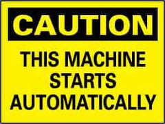 NMC - "Caution - This Machine Starts Automatically", 7" Long x 10" Wide, Rigid Plastic Safety Sign - Rectangle, 0.05" Thick, Use for Accident Prevention - Top Tool & Supply