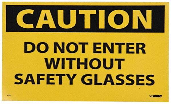 NMC - Accident Prevention Label, Header: CAUTION - Legend: Caution - Do Not Enter without Safety Glasses, English, Black & Yellow, 5" Long x 3" High, Sign Muscle Finish - Top Tool & Supply