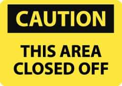 NMC - "Caution - This Area Closed Off", 10" Long x 14" Wide, Pressure-Sensitive Vinyl Safety Sign - Rectangle, 0.004" Thick, Use for Accident Prevention - Top Tool & Supply