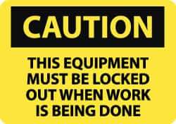 NMC - "Caution - This Equipment Must Be Locked Out When Work Is Being Done", 10" Long x 14" Wide, Rigid Plastic Safety Sign - Rectangle, 0.05" Thick, Use for Accident Prevention - Top Tool & Supply