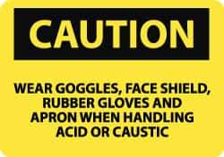 NMC - "Caution - Wear Goggles Face Shield Rubber Gloves and Apron When Handling Acid or Caustic", 10" Long x 14" Wide, Aluminum Safety Sign - Rectangle, 0.04" Thick, Use for Accident Prevention - Top Tool & Supply