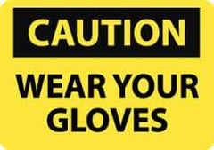 NMC - "Caution - Wear Your Gloves", 10" Long x 14" Wide, Pressure-Sensitive Vinyl Safety Sign - Rectangle, 0.004" Thick, Use for Accident Prevention - Top Tool & Supply