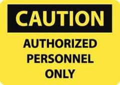 NMC - "Caution - Authorized Personnel Only", 10" Long x 14" Wide, Aluminum Safety Sign - Rectangle, 0.04" Thick, Use for Security & Admittance - Top Tool & Supply