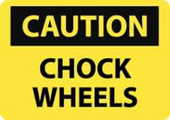 NMC - "Caution - Chock Wheels", 10" Long x 14" Wide, Pressure-Sensitive Vinyl Safety Sign - Rectangle, 0.004" Thick, Use for Accident Prevention - Top Tool & Supply