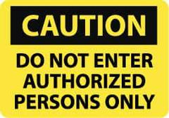 NMC - "Caution - Do Not Enter - Authorized Persons Only", 10" Long x 14" Wide, Aluminum Safety Sign - Rectangle, 0.04" Thick, Use for Security & Admittance - Top Tool & Supply