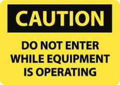 NMC - "Caution - Do Not Enter While Equipment Is Operating", 10" Long x 14" Wide, Aluminum Safety Sign - Rectangle, 0.04" Thick, Use for Accident Prevention - Top Tool & Supply