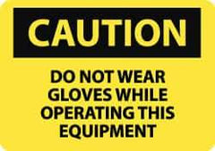 NMC - "Caution - Do Not Wear Gloves While Operating This Equipment", 10" Long x 14" Wide, Pressure-Sensitive Vinyl Safety Sign - Rectangle, 0.004" Thick, Use for Accident Prevention - Top Tool & Supply