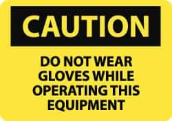 NMC - "Caution - Do Not Wear Gloves While Operating This Equipment", 10" Long x 14" Wide, Aluminum Safety Sign - Rectangle, 0.04" Thick, Use for Accident Prevention - Top Tool & Supply