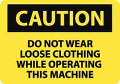 NMC - "Caution - Do Not Wear Loose Clothing While Operating This Machine", 10" Long x 14" Wide, Pressure-Sensitive Vinyl Safety Sign - Rectangle, 0.004" Thick, Use for Accident Prevention - Top Tool & Supply