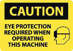 NMC - "Caution - Eye Protection Required When Operating This Machine", 10" Long x 14" Wide, Pressure-Sensitive Vinyl Safety Sign - Rectangle, 0.004" Thick, Use for Accident Prevention - Top Tool & Supply