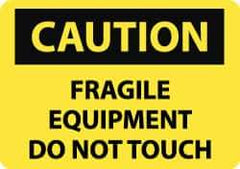 NMC - "Caution - Fragile Equipment - Do Not Touch", 10" Long x 14" Wide, Rigid Plastic Safety Sign - Rectangle, 0.05" Thick, Use for Accident Prevention - Top Tool & Supply