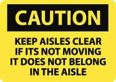 NMC - "Caution - Keep Aisles Clear - If It's Not Moving It Does Not Belong in the Aisle", 10" Long x 14" Wide, Pressure-Sensitive Vinyl Safety Sign - Rectangle, 0.004" Thick, Use for Accident Prevention - Top Tool & Supply