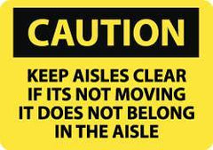 NMC - "Caution - Keep Aisles Clear - If It's Not Moving It Does Not Belong in the Aisle", 10" Long x 14" Wide, Rigid Plastic Safety Sign - Rectangle, 0.05" Thick, Use for Accident Prevention - Top Tool & Supply