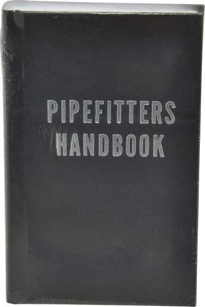 Industrial Press - Pipefitters Handbook Publication, 3rd Edition - by Forrest R. Lindsey, Industrial Press, 1967 - Top Tool & Supply