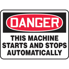 Sign, Danger This Machine Starts And Stops Automatically, 7″ × 10″, Vinyl - Top Tool & Supply